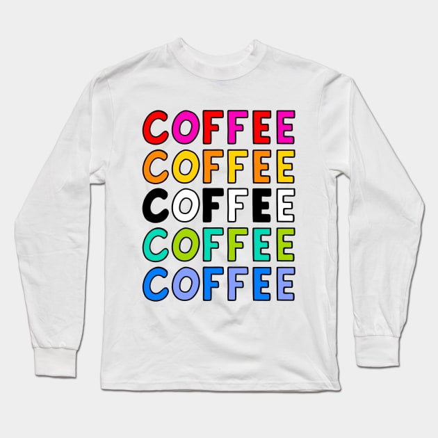 Coffee! Long Sleeve T-Shirt by Illustrating Diva 